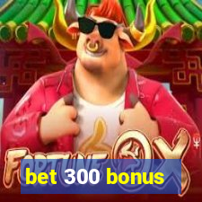 bet 300 bonus